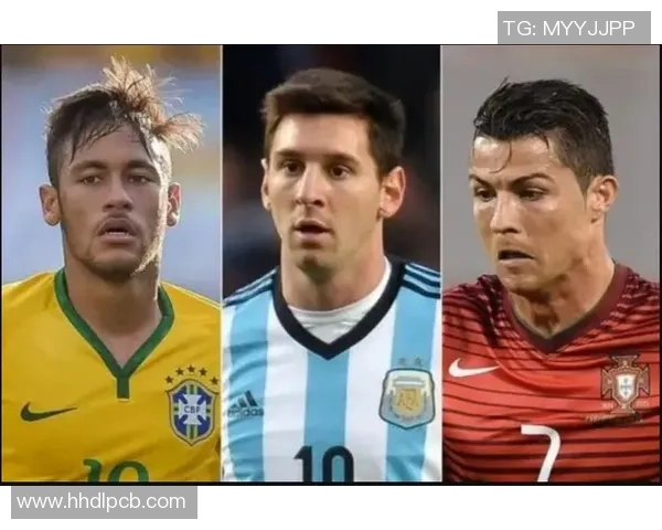 足球三国演义：梅西C罗内马尔领衔的时代争锋与辉煌